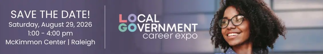 Save the Date, Local Government Career Expo, August 29, 2026, 1:00 - 4:00 pm at McKimmon Center in Raleigh