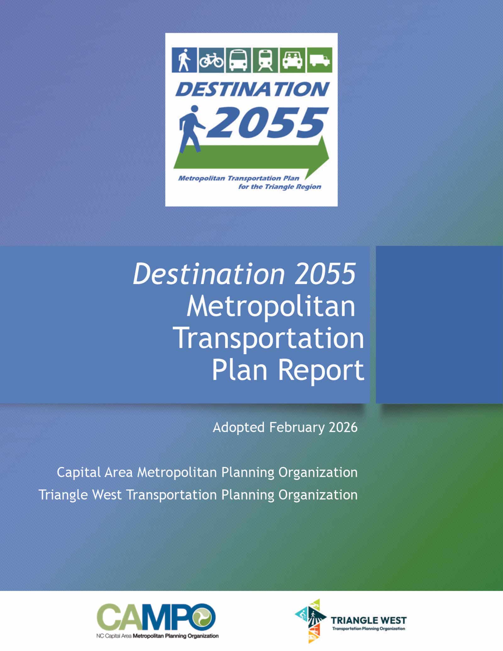 Cover of the Destination 2055 Metropolitan Transportation Plan Report, adopted in February 2026 by CAMPO and Triangle West TPO. Icons represent walking, biking, transit and other travel modes.